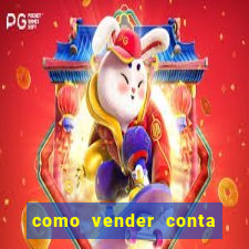 como vender conta de jogos